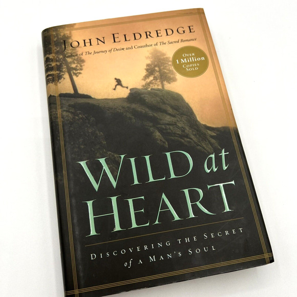Wild At Heart Discovering The Secret Of A Man's Soul John Eldredge HC w/DJ 2001 - Picture 1 of 7